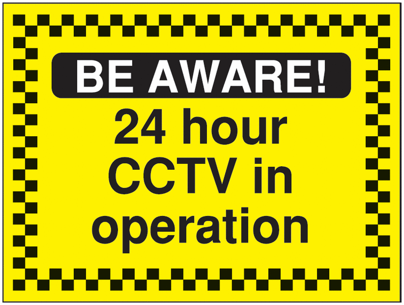 Construction Signs – Be Aware 24 Hour CCTV In Operation
