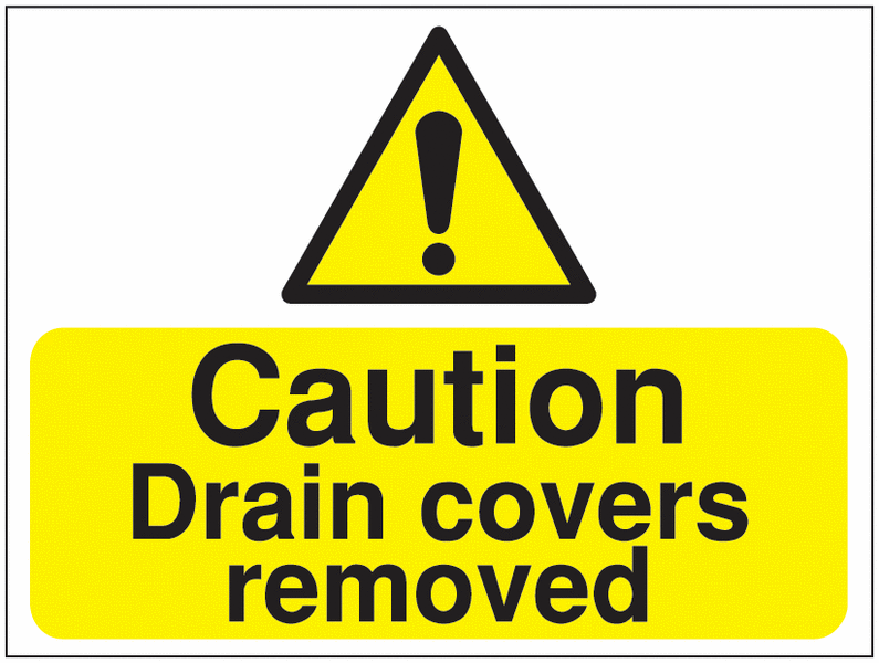 Construction Signs – Caution Drain Covers Rermoved