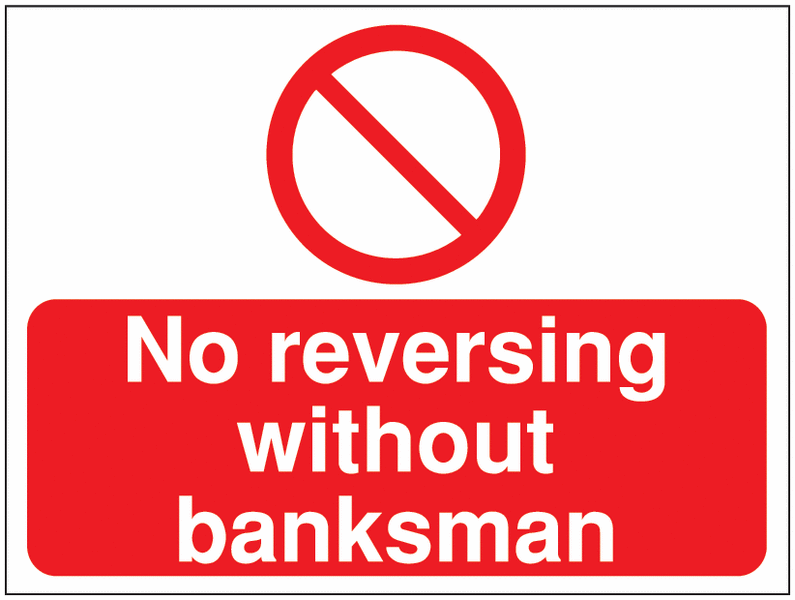 Construction Signs – No Reversing Without Banksman