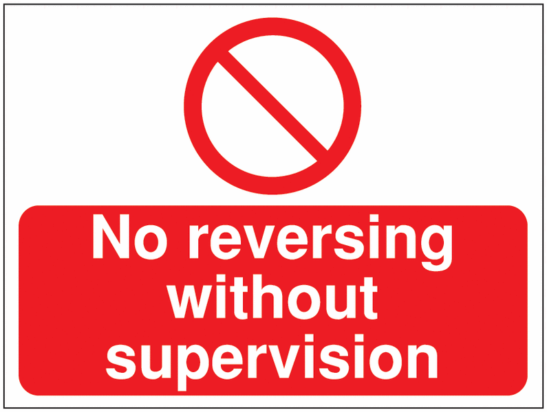 Construction Signs - No Reversing Without Supervision