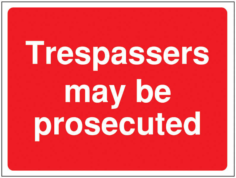 Construction Signs – Trespassers May Be Prosecuted