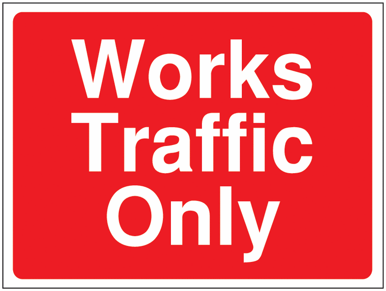 Construction Signs – Works Traffic Only