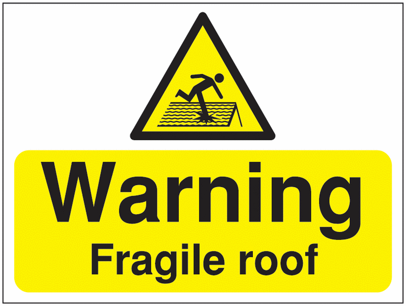 Constrution Signs – Warning Fragile Roof