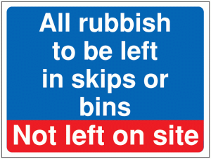 Rubbish To Be Left In… Not On Site Construction Signs