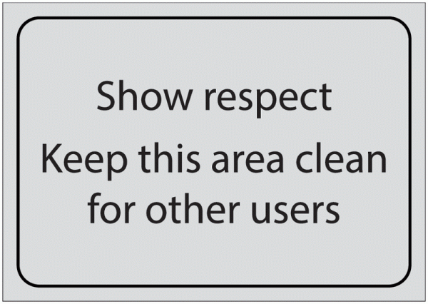 Show Respect Keep This Area Clean For Other Users Sign